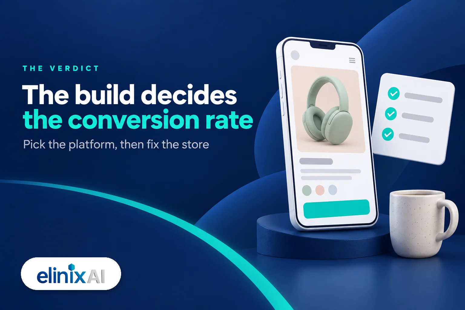 The build decides the conversion rate: pick the platform, then fix the store
